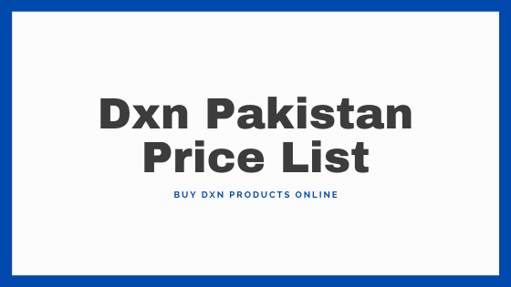 Dxn Pakistan Price List Dxn Pakistan Online Shop